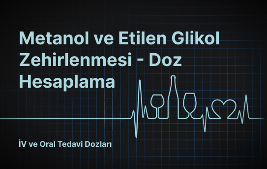 Metanol ve Etilen Glikol zehirlenmelerinde tedavi dozları hesaplama